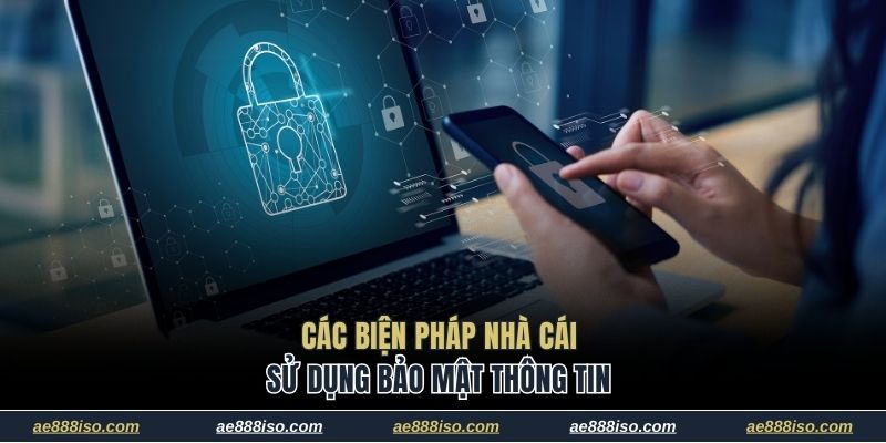 Các biện pháp nhà cái sử dụng bảo mật thông tin