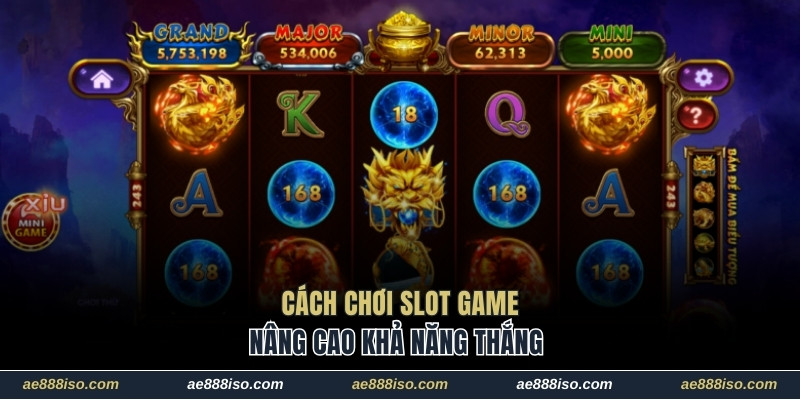 Cách chơi slot game nâng cao khả năng thắng