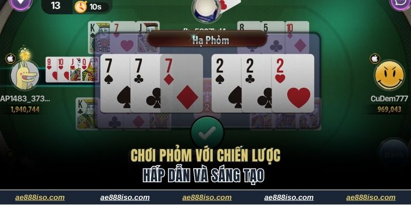 Chơi Phỏm với chiến lược hấp dẫn và sáng tạo